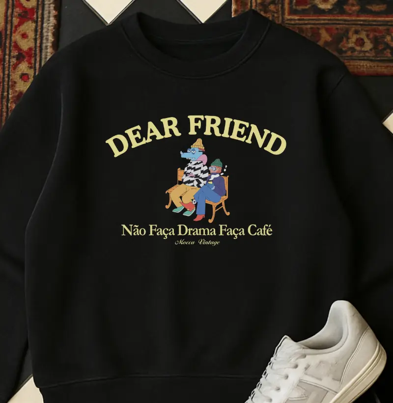 MOLETOM - Friend - Não faça drama faça café