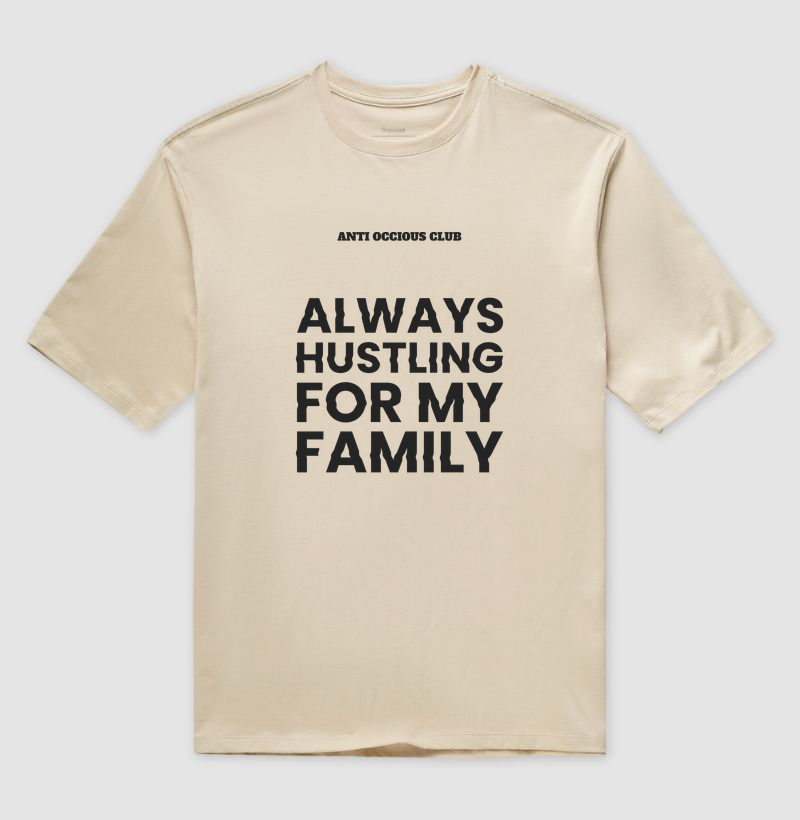 Camiseta Oversized - ALWAYS HUSTLING FOR MY FAMILY