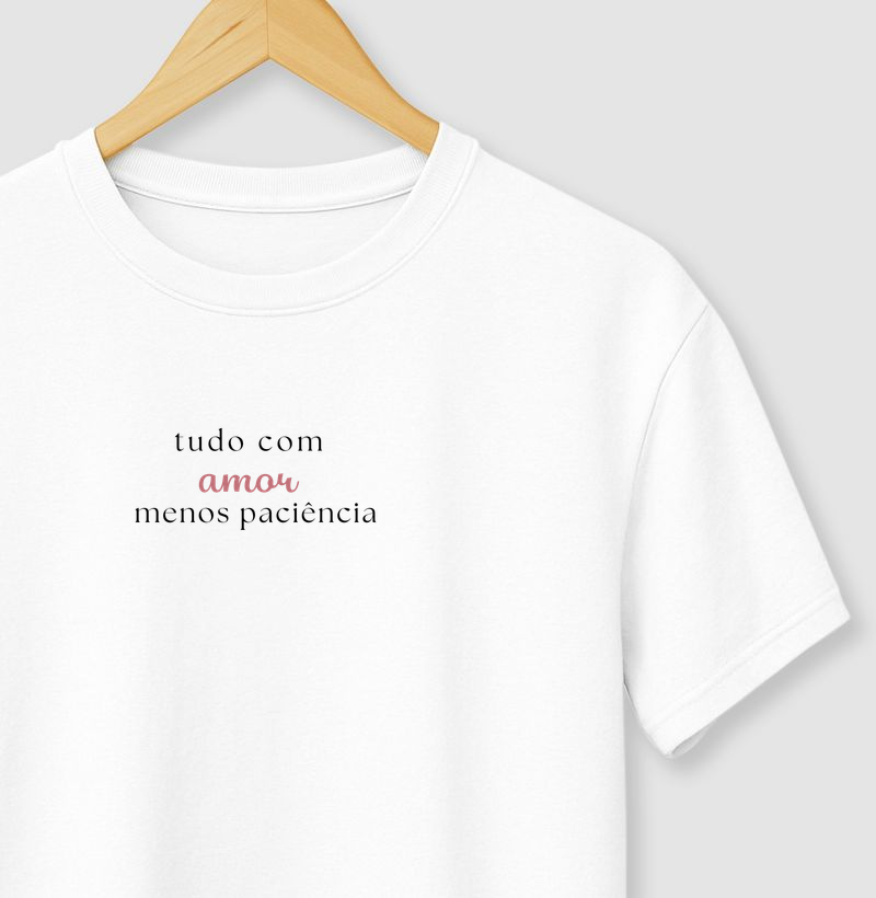Tudo com amor menos paciência