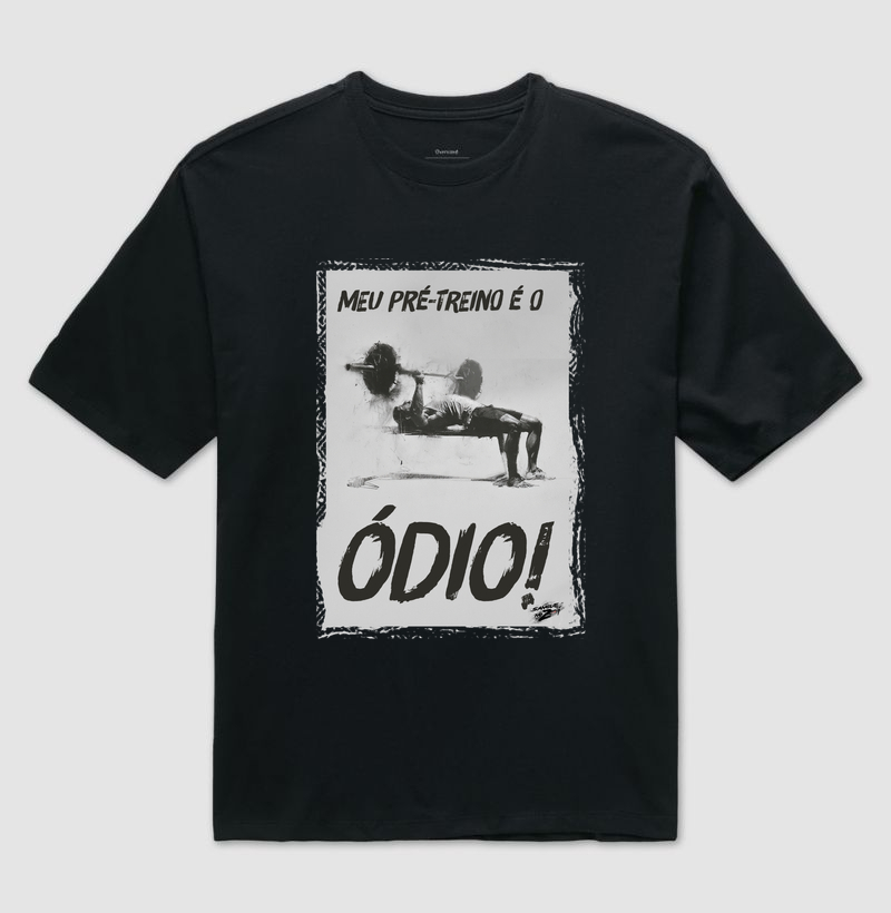 "Meu pré-treino é o ódio!" - Camiseta Oversized