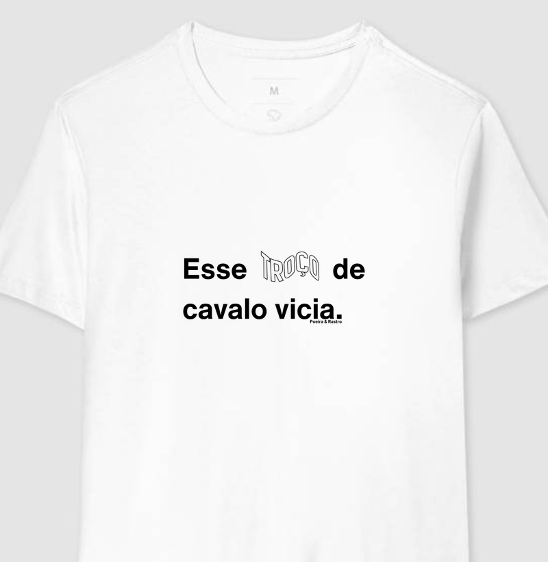 Esse troço de cavalo vicia. (LP)