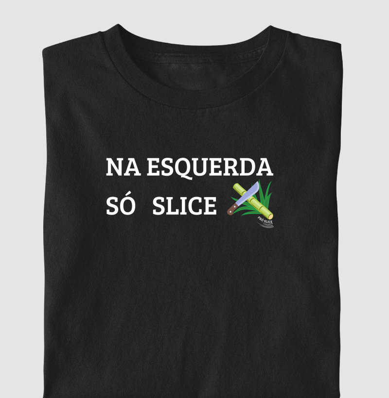 Na esquerda só Slice