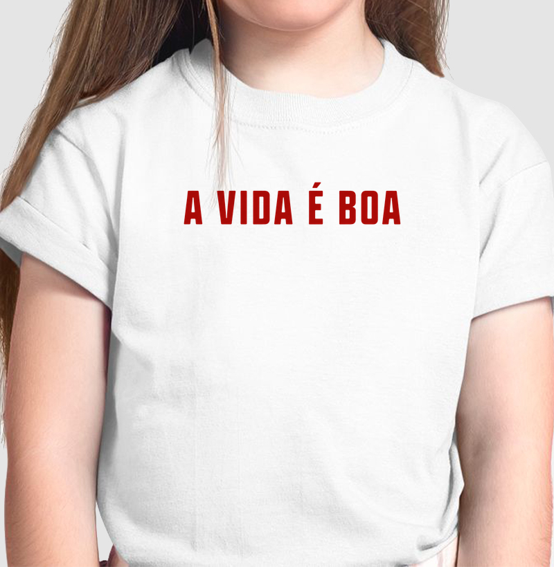 A Vida é Boa - Camiseta Infantil