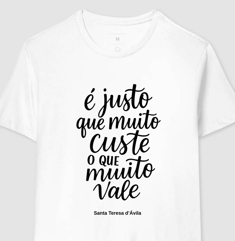 É justo que muito custe o que muito vale