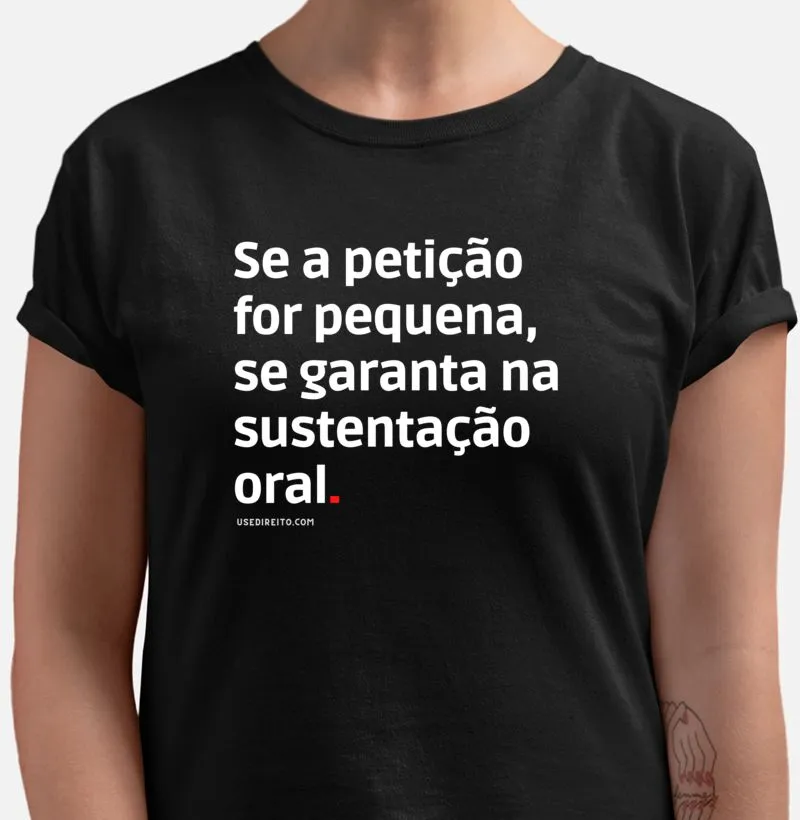 Se a petição for pequena, se garanta na sustentação oral