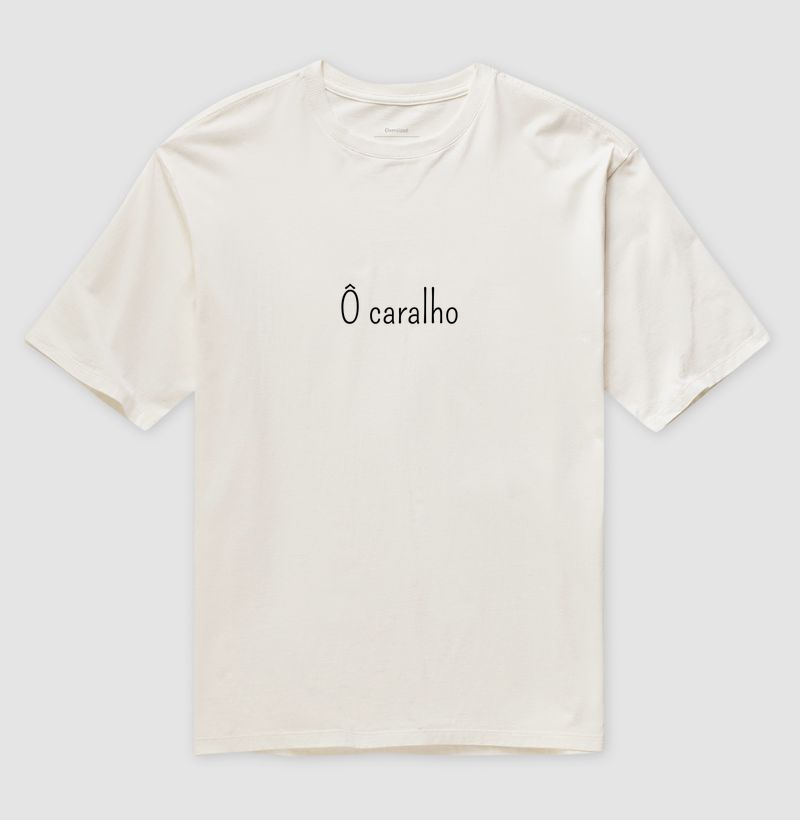 Camiseta o caralho