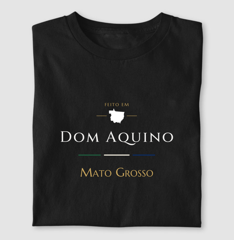 Feito em Dom Aquino MT - Camiseta