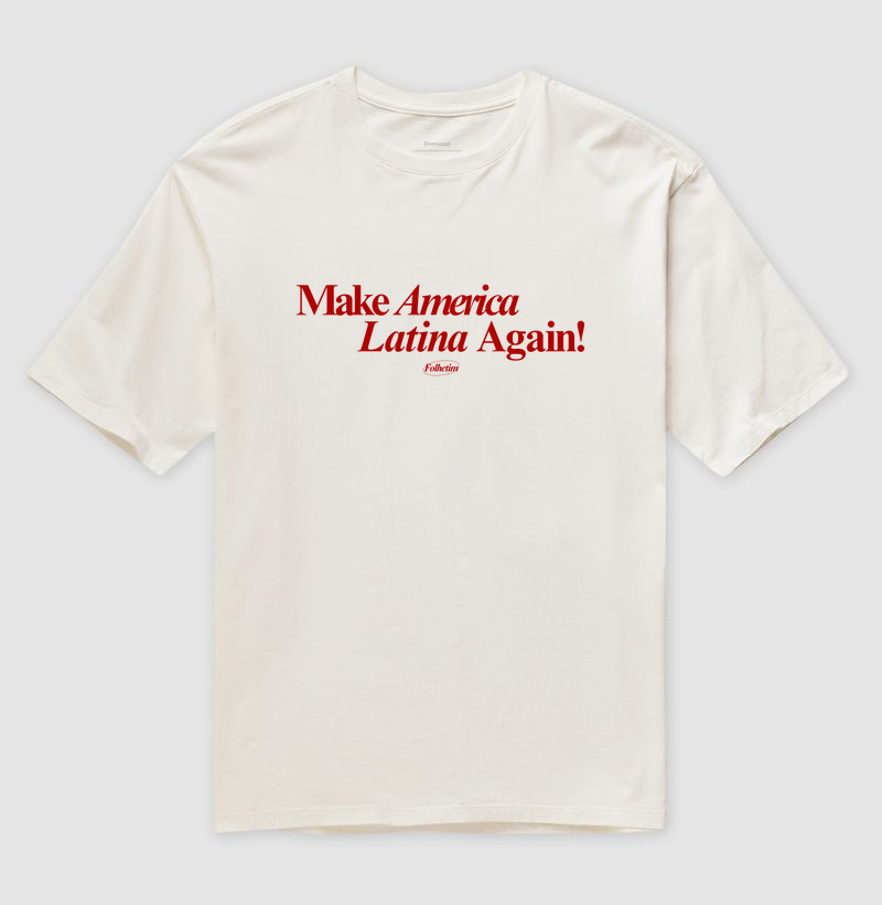 Make America Latina Again!