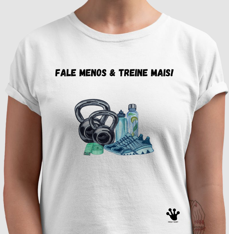 Fale menos, treine mais.