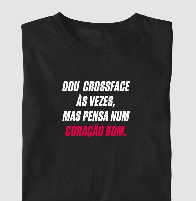 Dou crossface as vezes, mas pensa num coração bom