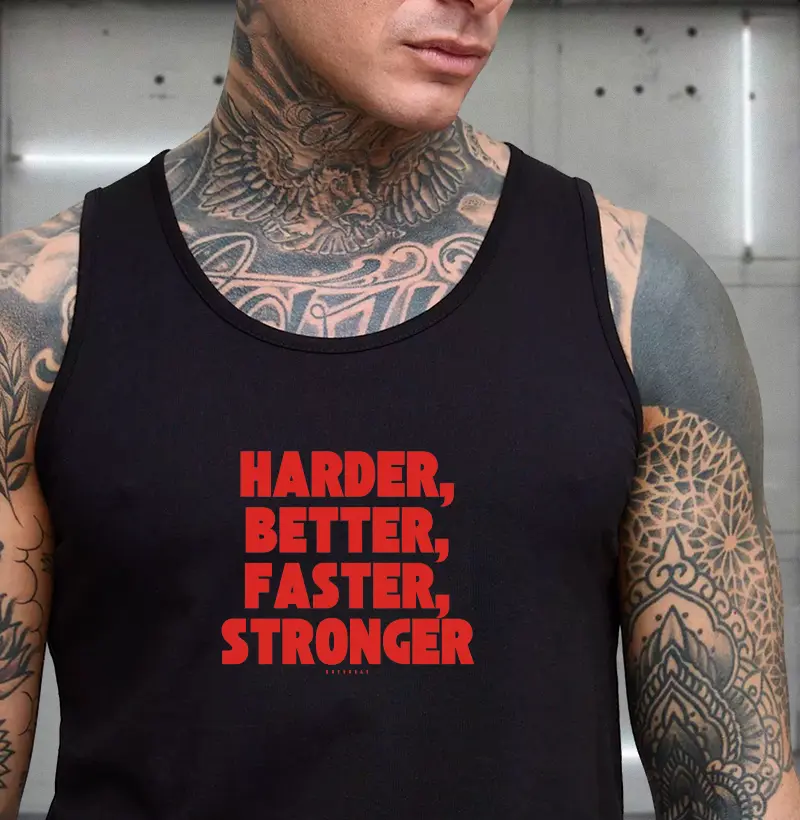 HARDER, BETTER, FASTER, STRONGER