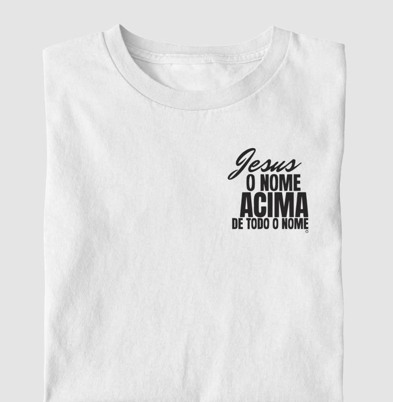 CAMISETA JESUS O NOME ACIMA DE TODO NOME 