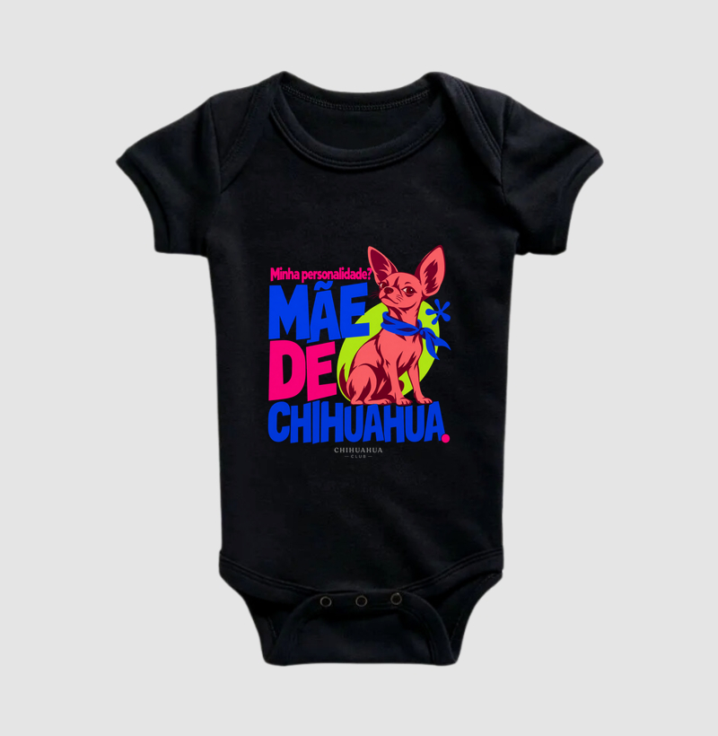  Minha personalidade? Mãe de chihuahua. - Body Infantil