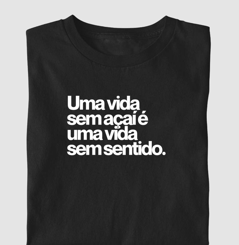 Uma vida sem açaí é um vida sem sentido