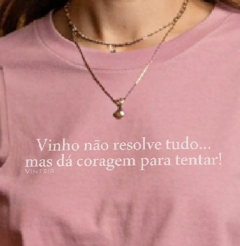 Vinho não resolve tudo...mas dá coragem para tentar!