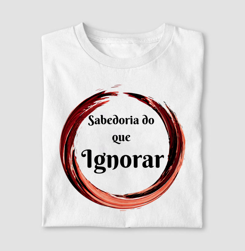 Sabedoria do que ignorar.