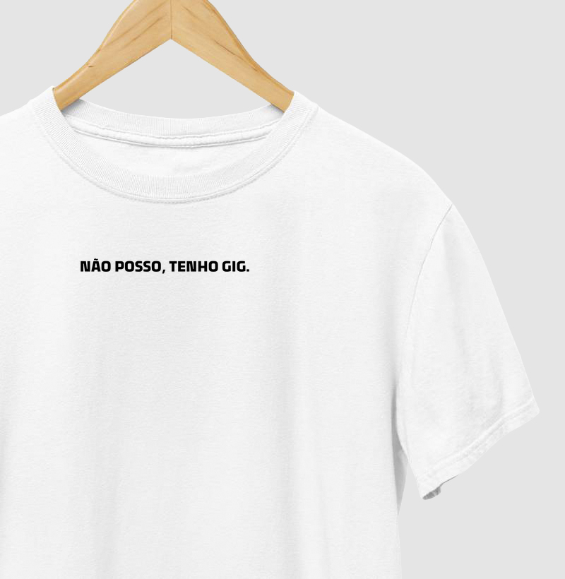 Não posso, tenho GIG.