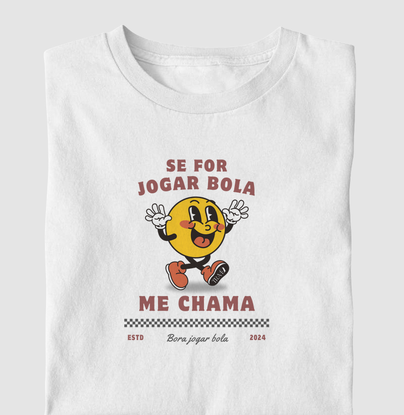 Se for jogar bola, me chama