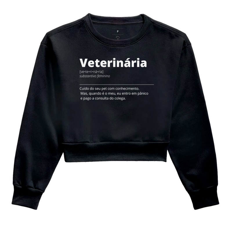 Definições - Veterinária: Veterinária Também Tem Veterinário - Cropped Moletom