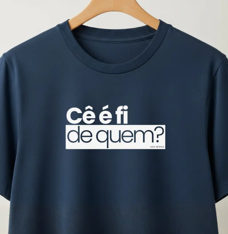 Camiseta Mineirês | Cê é fi de quem