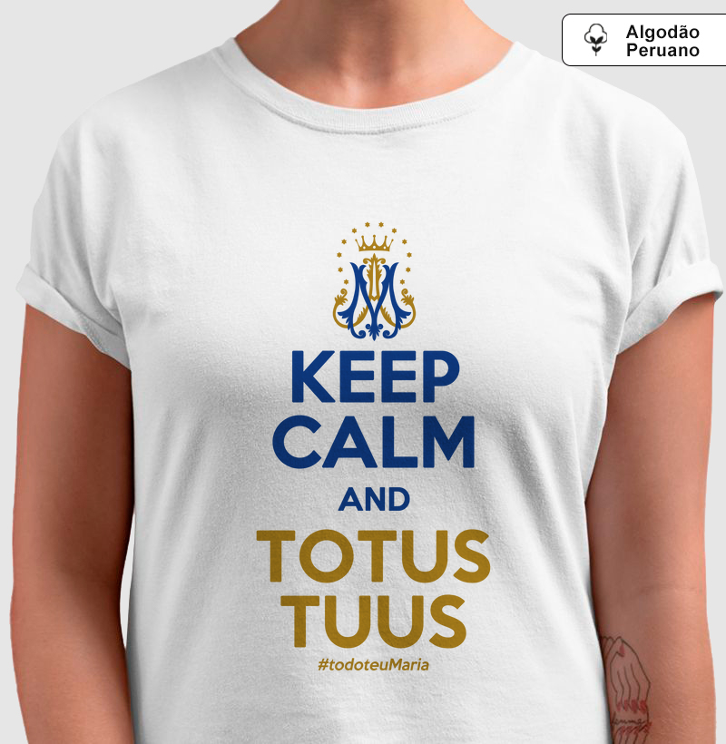 Keep Calm and Totus Tuus - Algodão Peruano