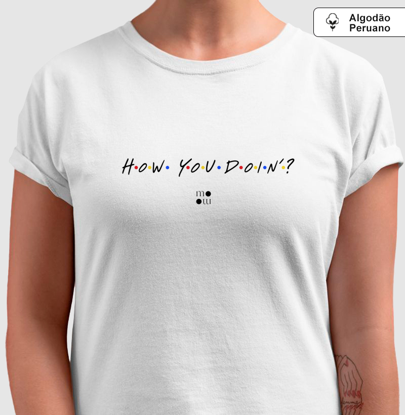 How You Doin'? Algodão Peruano