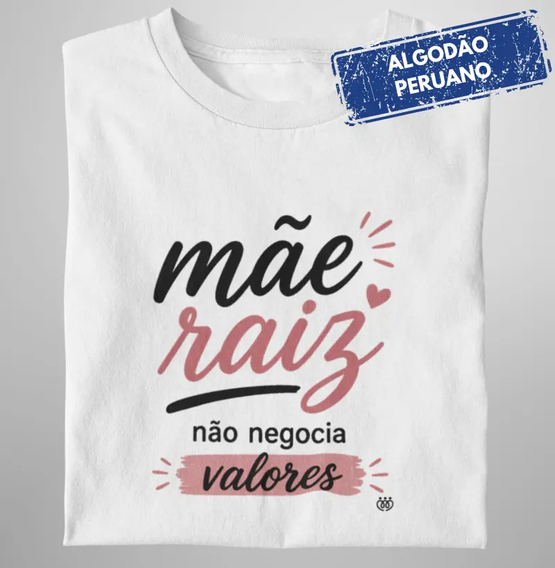 Mãe - Raiz Forte, Valores Firmes Premium