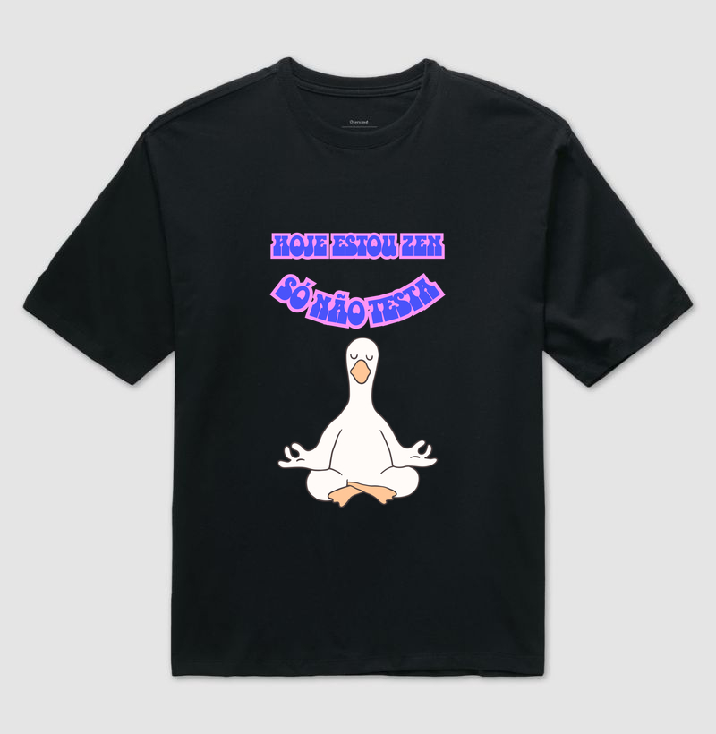 Linda estampa de pato, Hoje eu to zen, só não testa.