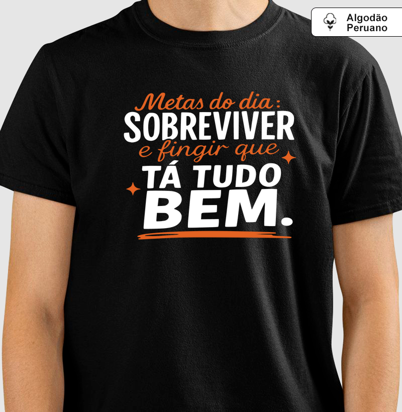 Metas do dia: sobreviver e fingir que tá tudo bem.