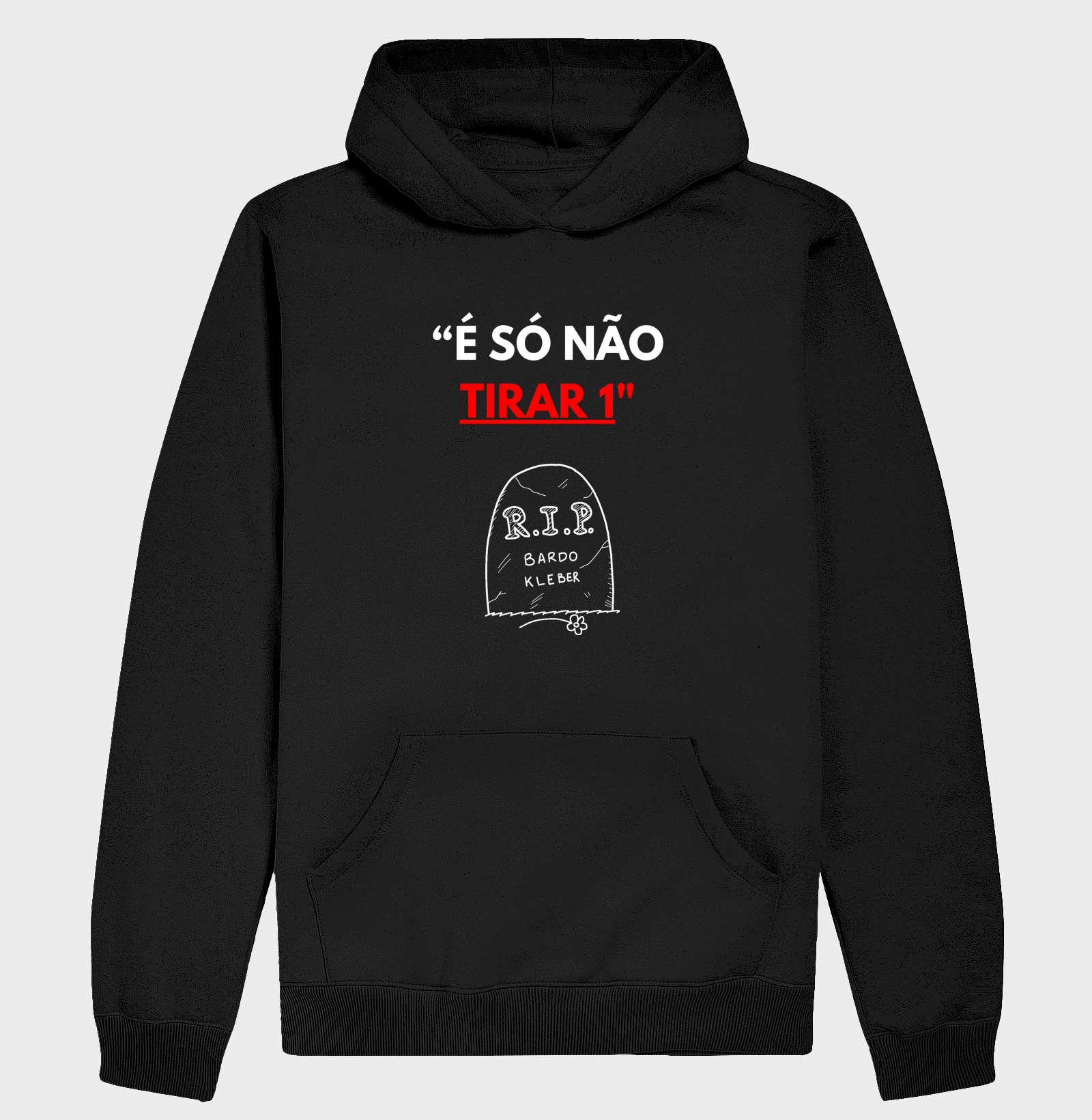 É SÓ NÃO TIRAR 1 - Hoodie Moletom