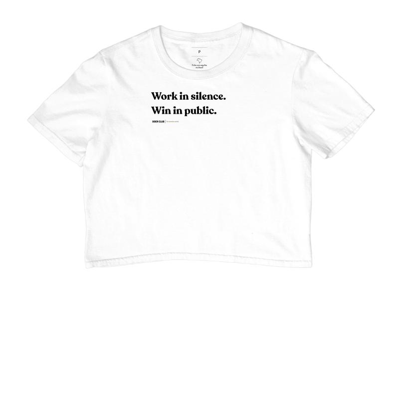 Work in silence. Win in public. 