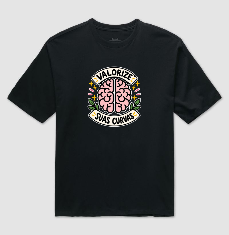 Valorize Suas Curvas – Cérebro - Camiseta Oversized