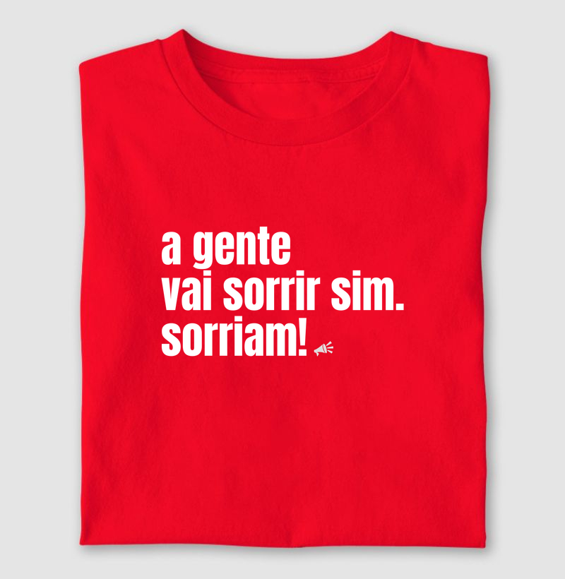 A gente vai sorrir sim. Sorriam!