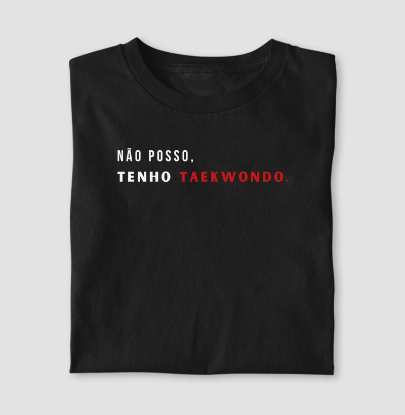 Não Posso, Tenho Taekwondo