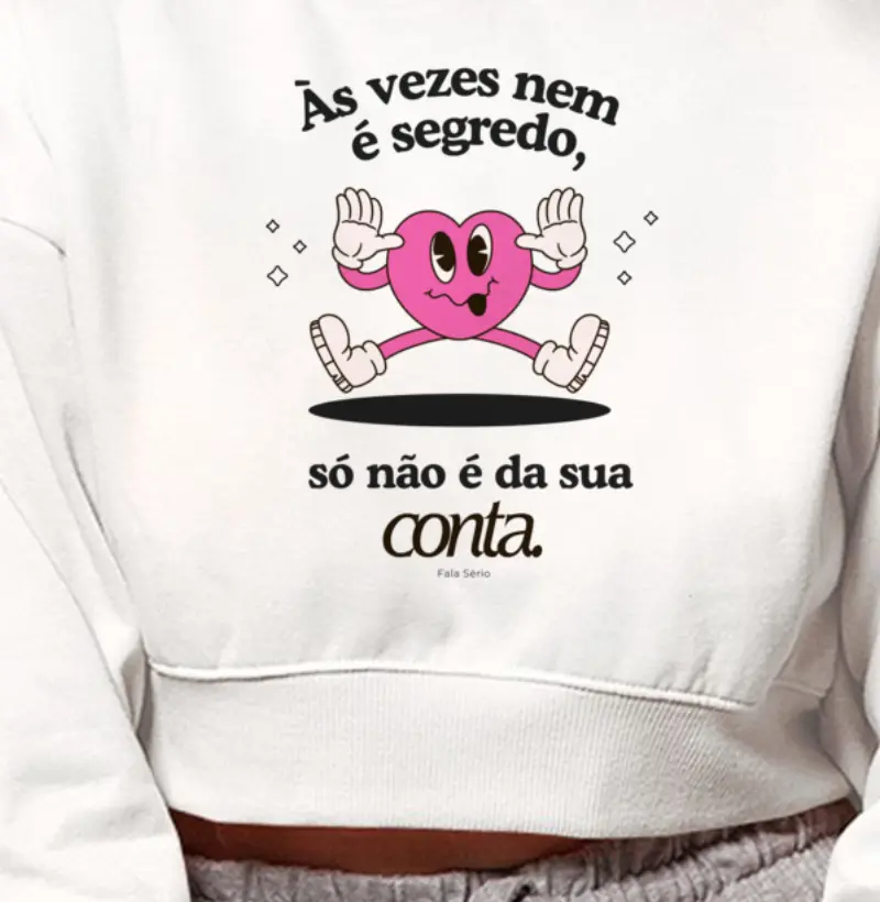 Cropped Moletom Às vezes nem é segredo só não é da sua conta