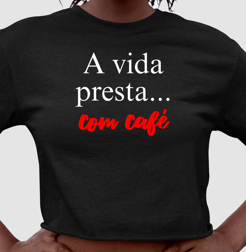 A vida presta... com café