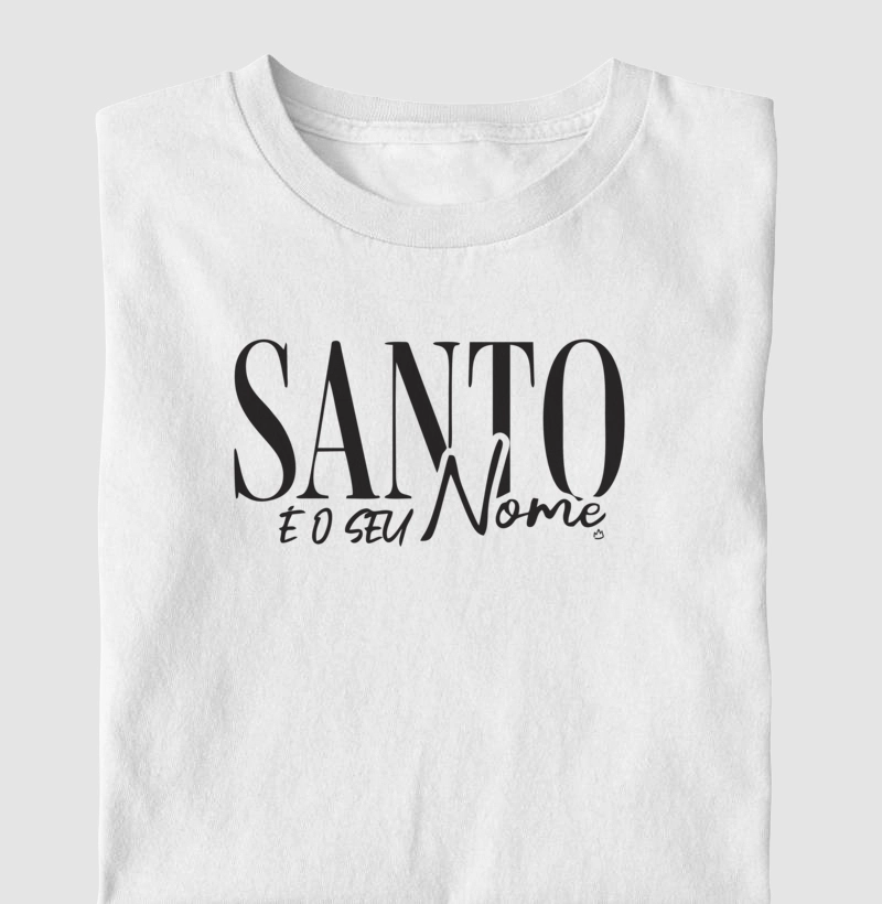 CAMISETA SANTO É O SEU NOME