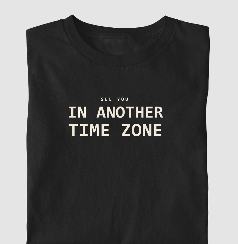 Camiseta See You In Another Time Zone