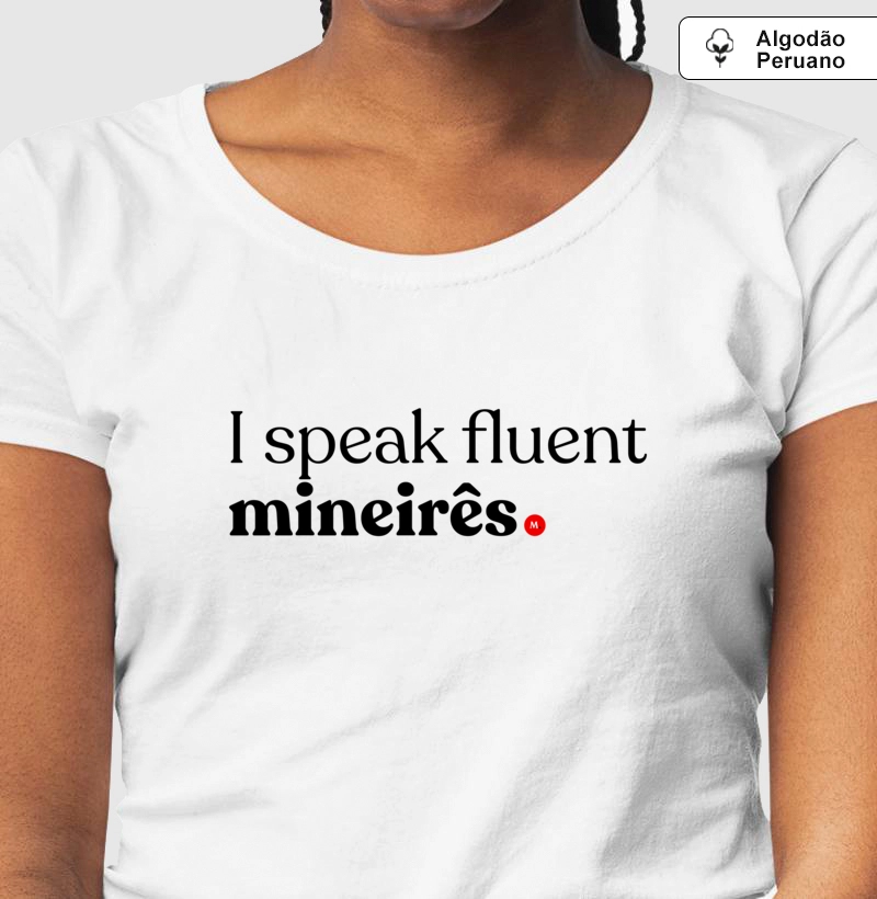 I speak fluent mineires - ALGODÃO PERUANO