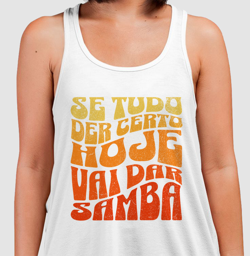 Se tudo der certo hoje vai dar Samba