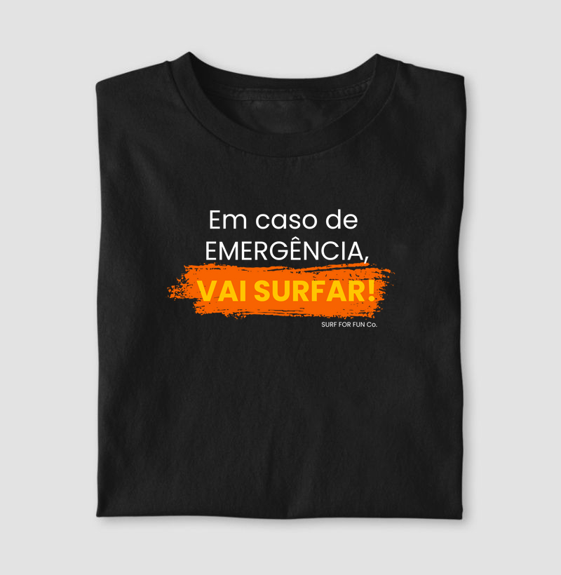 Em caso de emergência, VAI SURFAR