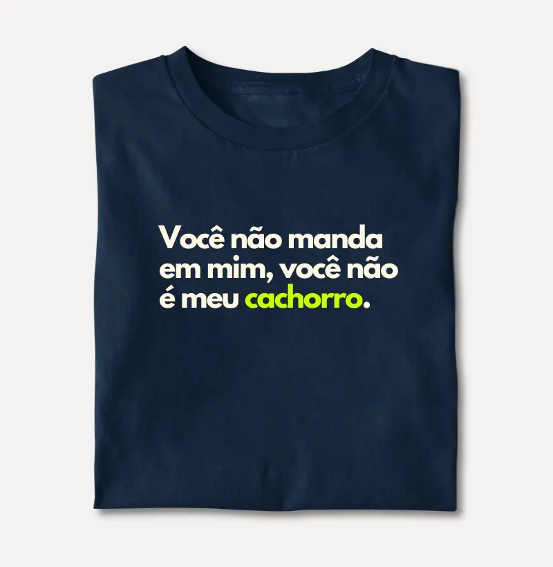 Você não manda em mim, você não é meu cachorro