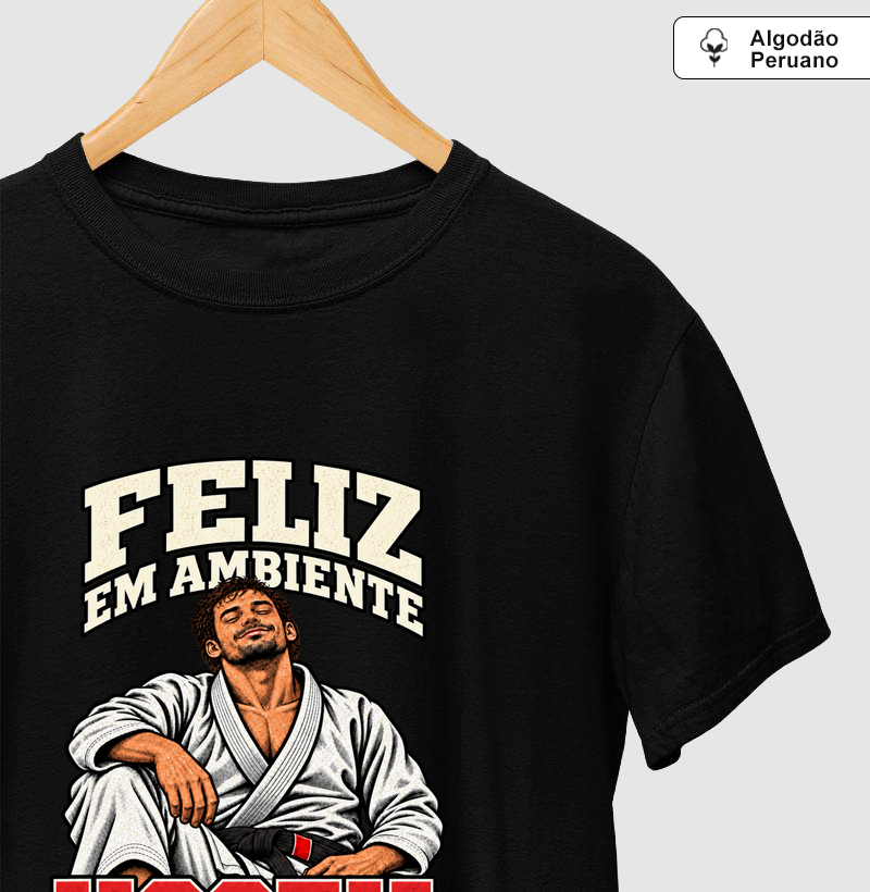 Feliz em Ambiente Hostil - Camiseta Algodão Peruano