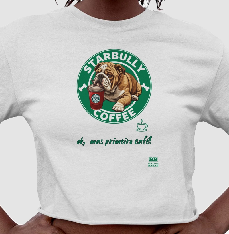Camiseta Cropped Bulldog Ingles "Primeiro café!"