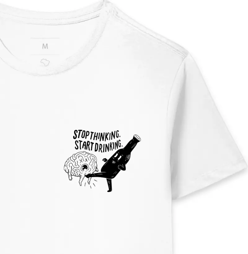 Stop thinking, start drinking