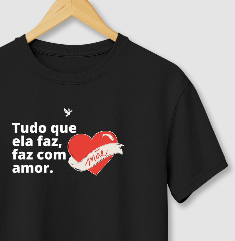 Camiseta "Tudo com Amor" – Essência de Mãe ❤️