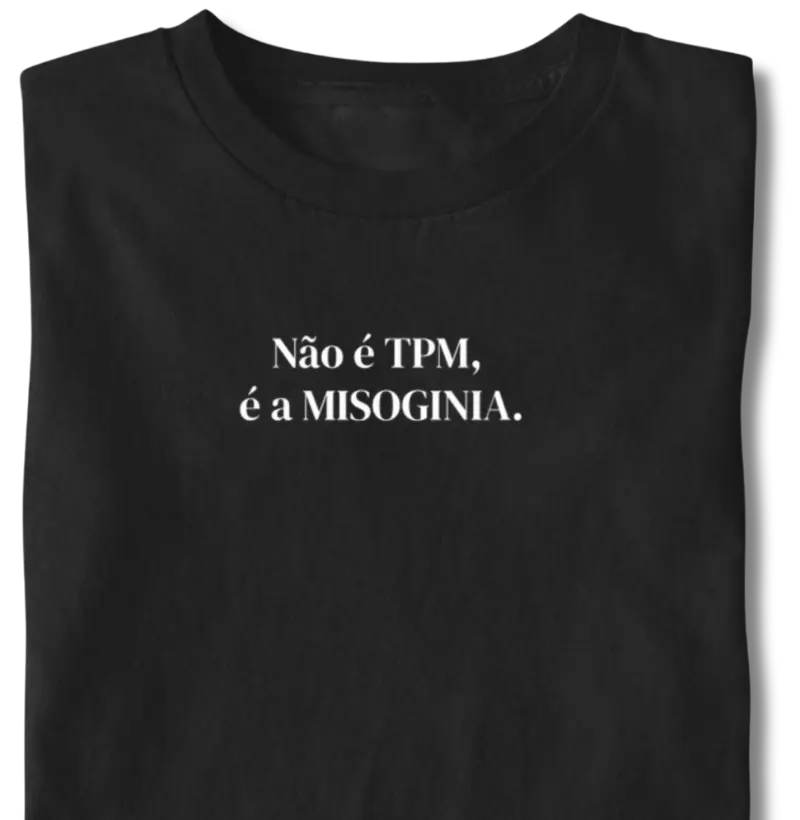 Não é TPM...Misoginia