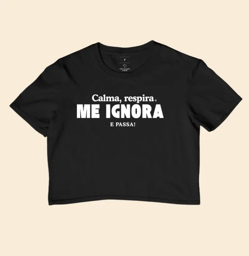Cropped Calma, respira me ignora e passa!