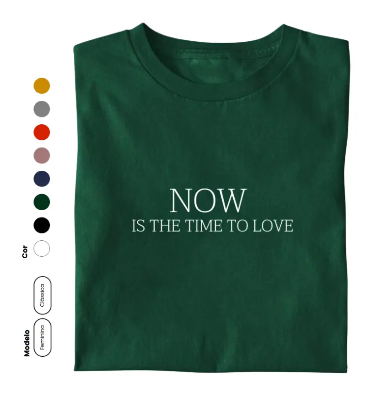 NOW  IS THE TIME TO LOVE