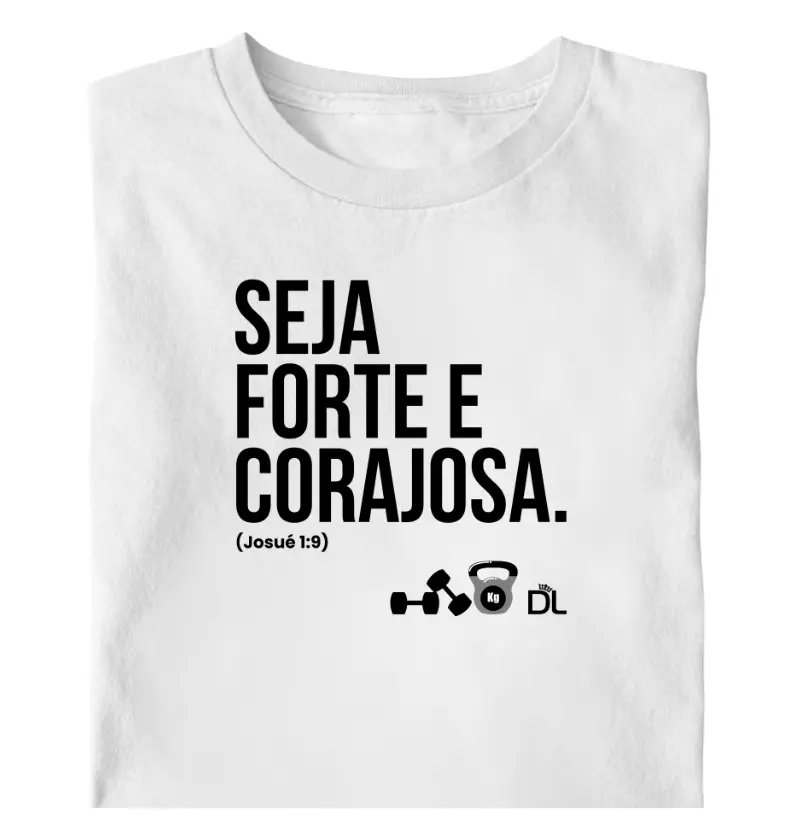 Seja forte e corajosa